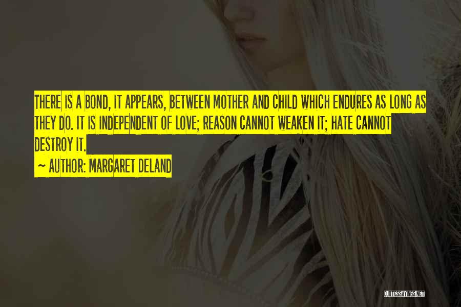 Bond Of Mother And Child Quotes By Margaret Deland