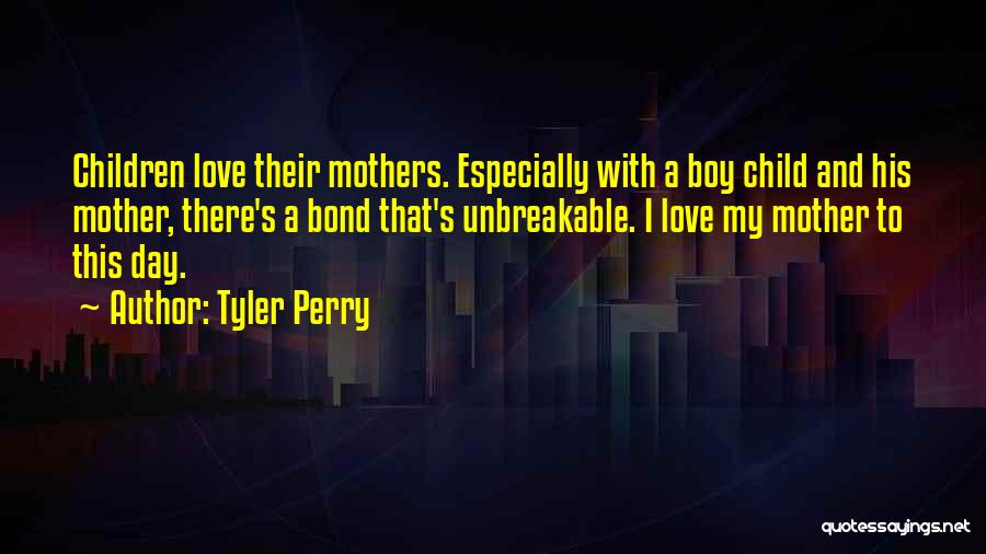 Bond Of Mother And Child Quotes By Tyler Perry