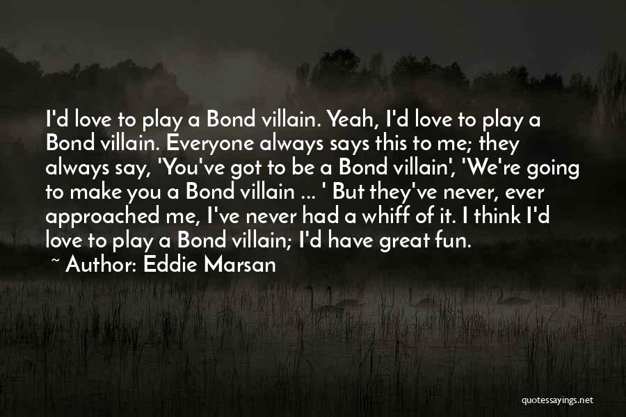 Bond Villain Quotes By Eddie Marsan