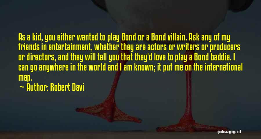 Bond Villain Quotes By Robert Davi