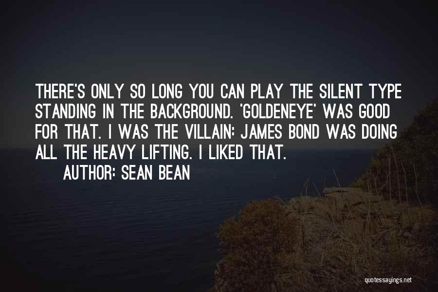 Bond Villain Quotes By Sean Bean