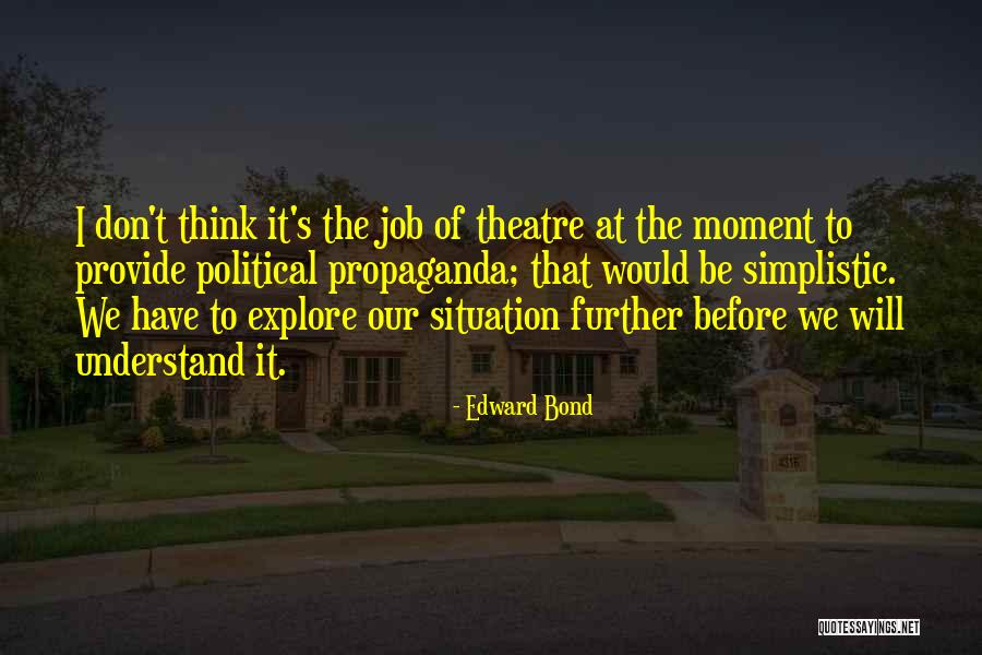 Bond We Have Quotes By Edward Bond Bond We Have Quotes By Edward Bond