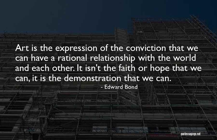 Bond We Have Quotes By Edward Bond Bond We Have Quotes By Edward Bond