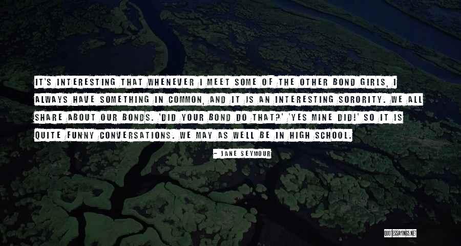 Bond We Have Quotes By Jane Seymour Bond We Have Quotes By Jane Seymour