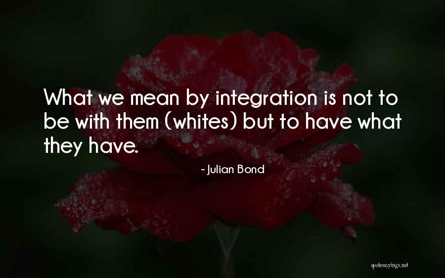 Bond We Have Quotes By Julian Bond Bond We Have Quotes By Julian Bond