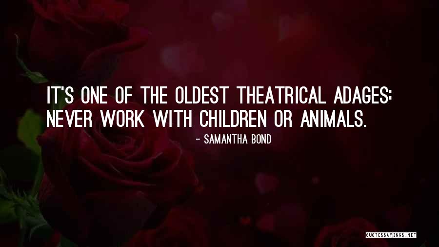 Bond With Animals Quotes By Samantha Bond Bond With Animals Quotes By Samantha Bond