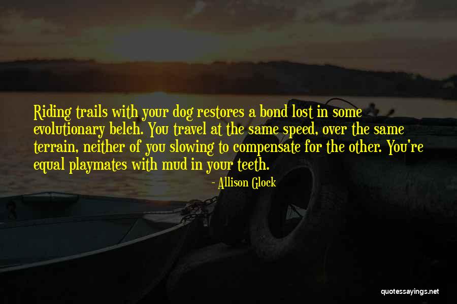 Bond With Dog Quotes By Allison Glock Bond With Dog Quotes By Allison Glock