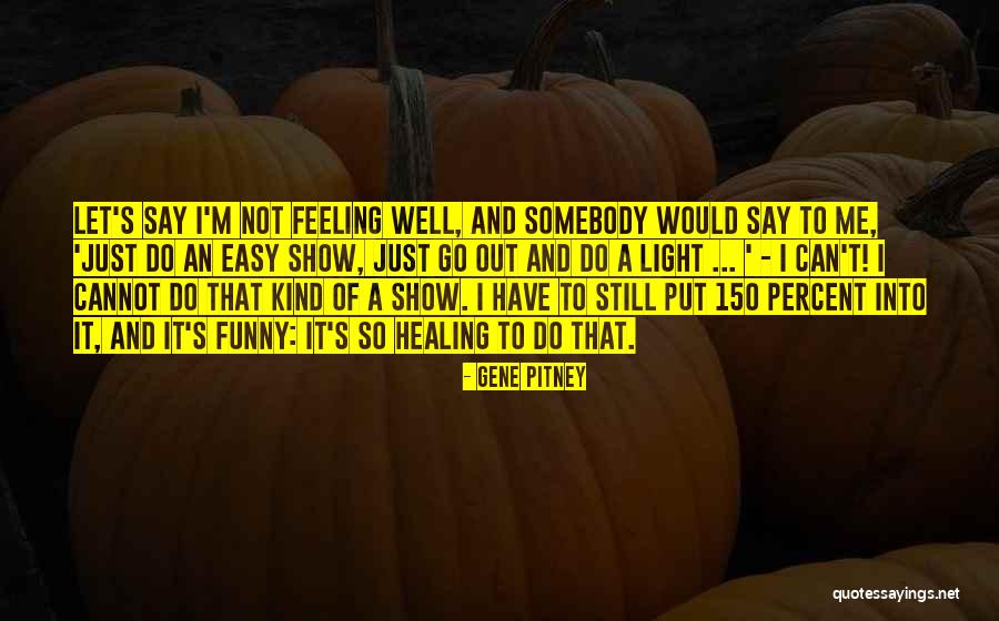 Bondadosos Quotes By Gene Pitney Bondadosos Quotes By Gene Pitney