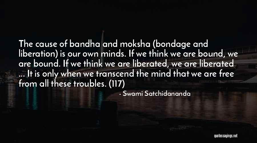 Bondage Free Quotes By Swami Satchidananda Bondage Free Quotes By Swami Satchidananda