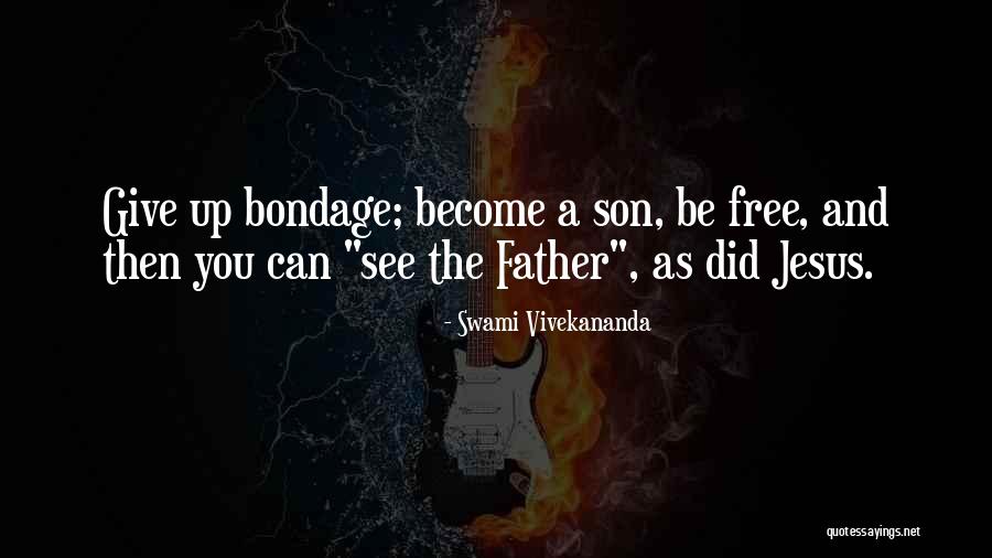Bondage Free Quotes By Swami Vivekananda Bondage Free Quotes By Swami Vivekananda