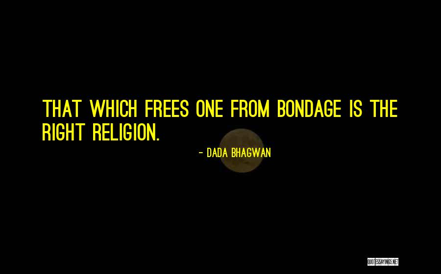 Bondage Quotes By Dada Bhagwan Bondage Quotes By Dada Bhagwan