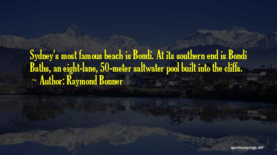 Bondi Beach Quotes By Raymond Bonner