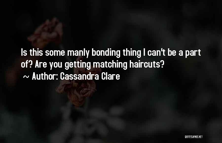 Bonding Bonding Quotes By Cassandra Clare