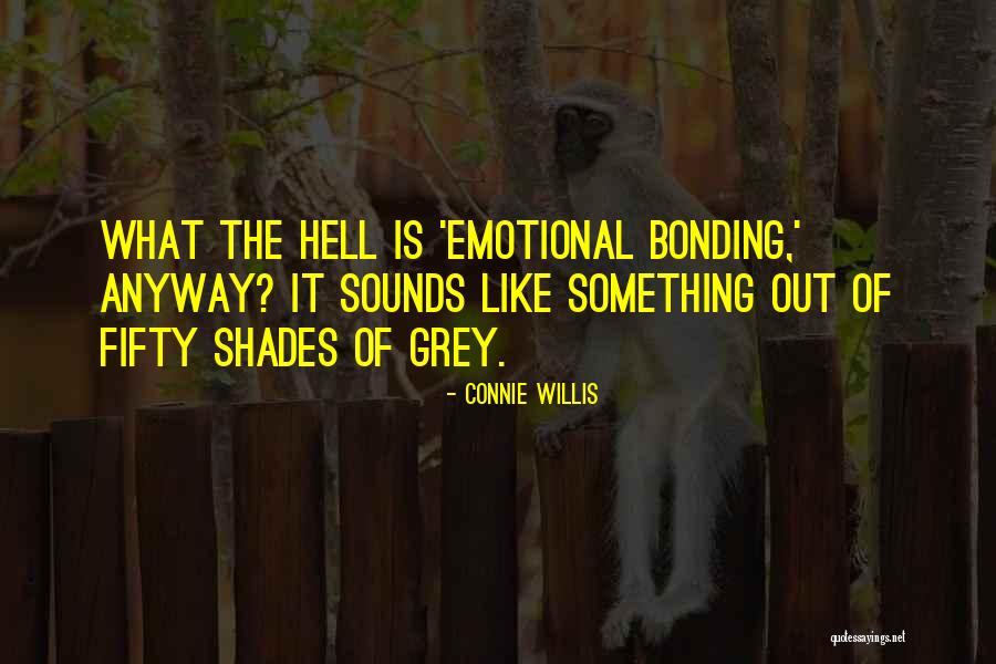 Bonding Bonding Quotes By Connie Willis