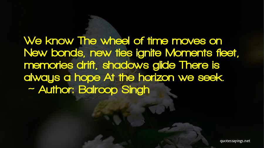 Bonding Moments Quotes By Balroop Singh