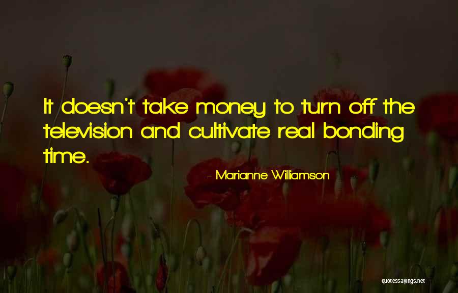 Bonding Time Quotes By Marianne Williamson