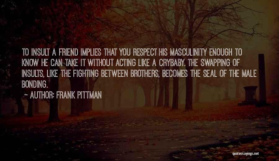 Bonding With Brothers Quotes By Frank Pittman