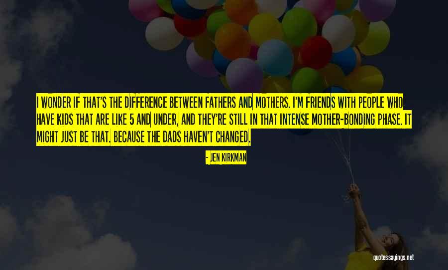 Bonding With Friends Quotes By Jen Kirkman Bonding With Friends Quotes By Jen Kirkman