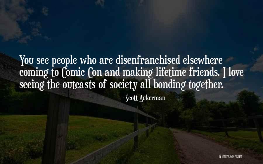 Bonding With Friends Quotes By Scott Aukerman Bonding With Friends Quotes By Scott Aukerman