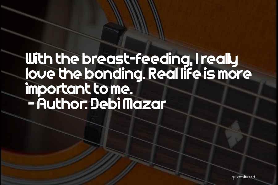 Bonding With Love Quotes By Debi Mazar