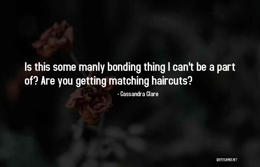 Bonding With Others Quotes By Cassandra Clare Bonding With Others Quotes By Cassandra Clare