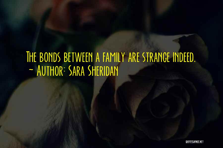 Bonds Between Family Quotes By Sara Sheridan