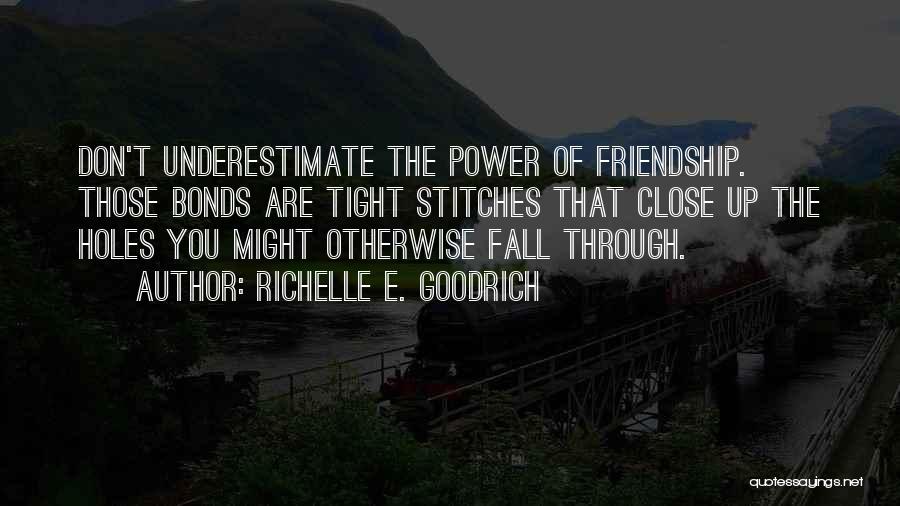 Bonds Of Friendship Quotes By Richelle E. Goodrich