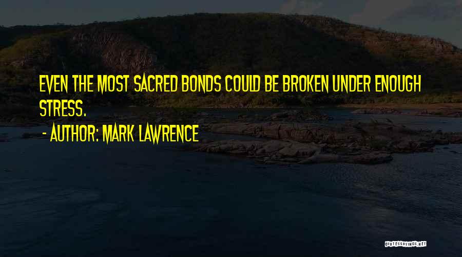 Bonds That Can't Be Broken Quotes By Mark Lawrence
