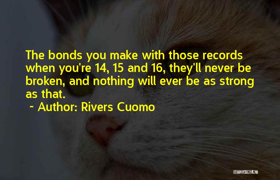 Bonds That Can't Be Broken Quotes By Rivers Cuomo