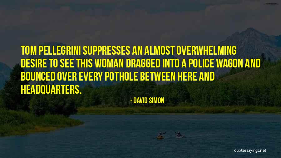 Bondsman Dothan Quotes By David Simon Bondsman Dothan Quotes By David Simon