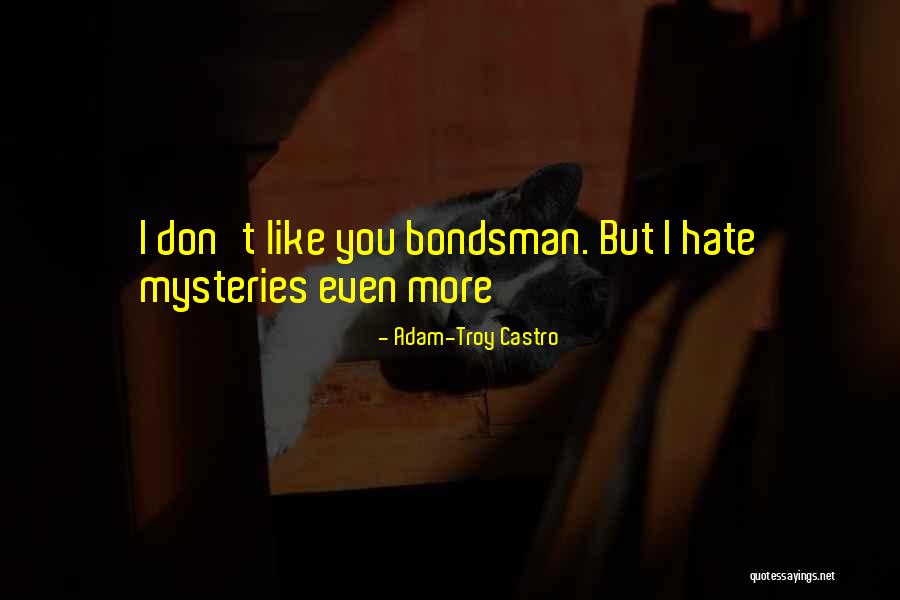 Bondsman Quotes By Adam-Troy Castro Bondsman Quotes By Adam-Troy Castro
