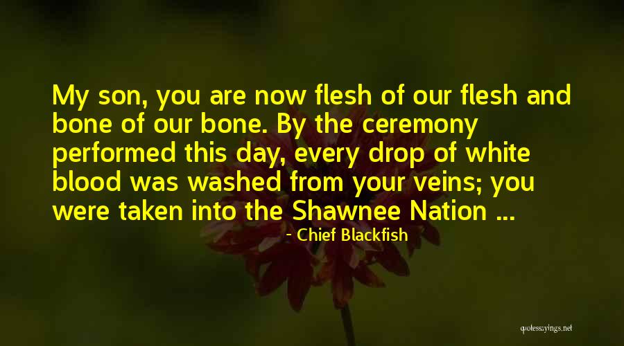 Bone And Blood Quotes By Chief Blackfish Bone And Blood Quotes By Chief Blackfish