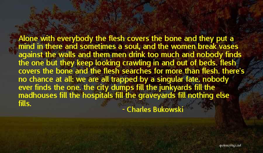 Bone Break Quotes By Charles Bukowski Bone Break Quotes By Charles Bukowski