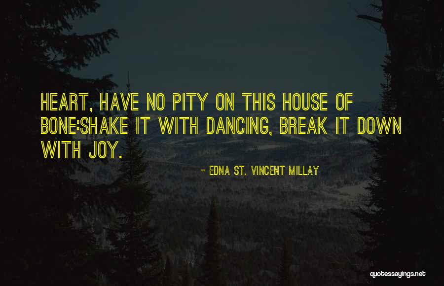 Bone Break Quotes By Edna St. Vincent Millay Bone Break Quotes By Edna St. Vincent Millay