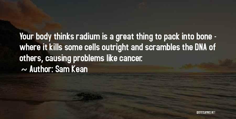 Bone Cancer Quotes By Sam Kean