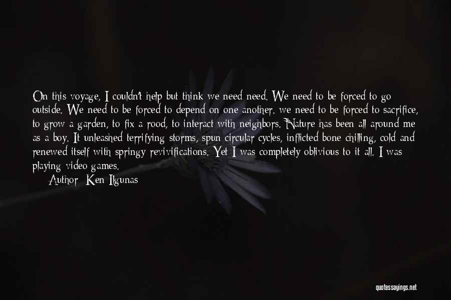 Bone Chilling Quotes By Ken Ilgunas