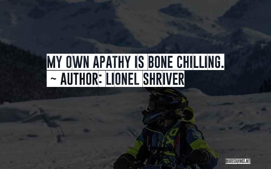 Bone Chilling Quotes By Lionel Shriver