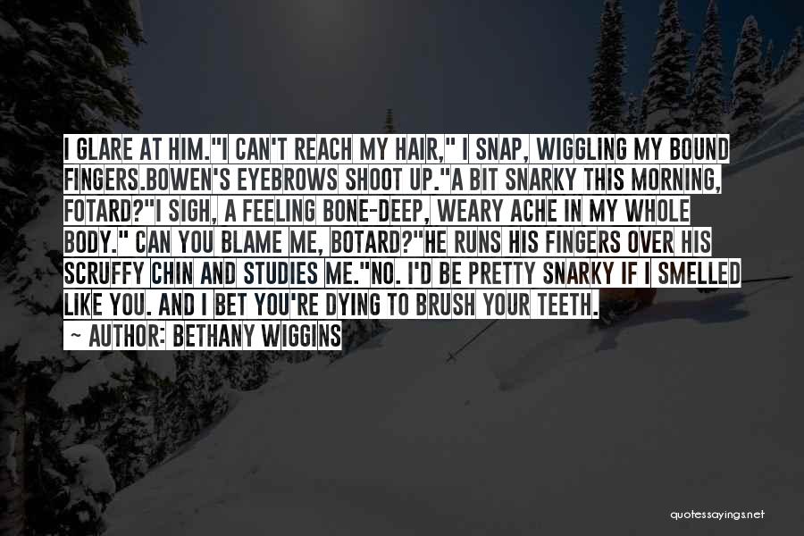Bone Deep Quotes By Bethany Wiggins