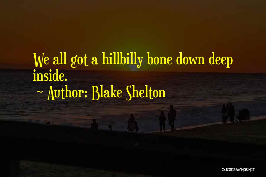 Bone Deep Quotes By Blake Shelton