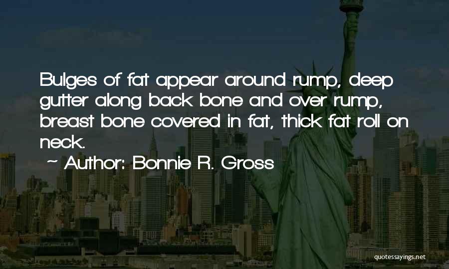 Bone Deep Quotes By Bonnie R. Gross