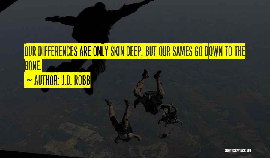 Bone Deep Quotes By J.D. Robb