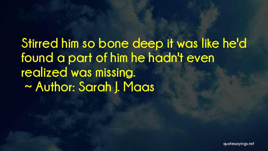 Bone Deep Quotes By Sarah J. Maas