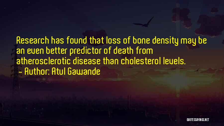Bone Density Quotes By Atul Gawande