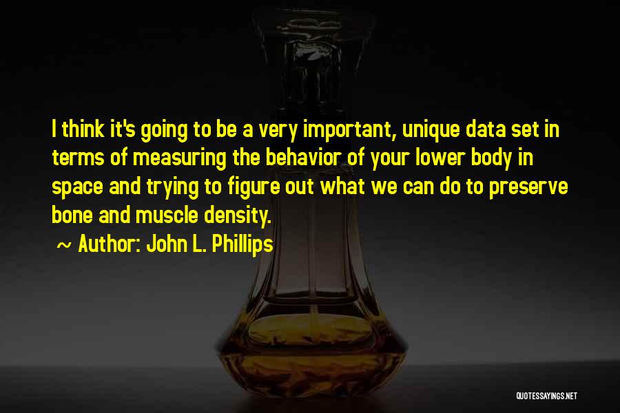 Bone Density Quotes By John L. Phillips