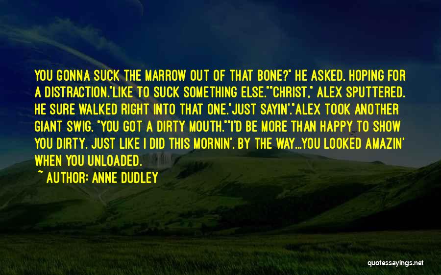 Bone Marrow Quotes By Anne Dudley