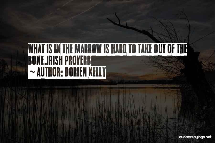 Bone Marrow Quotes By Dorien Kelly