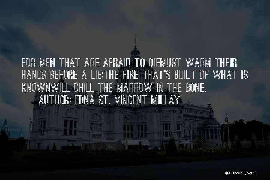 Bone Marrow Quotes By Edna St. Vincent Millay