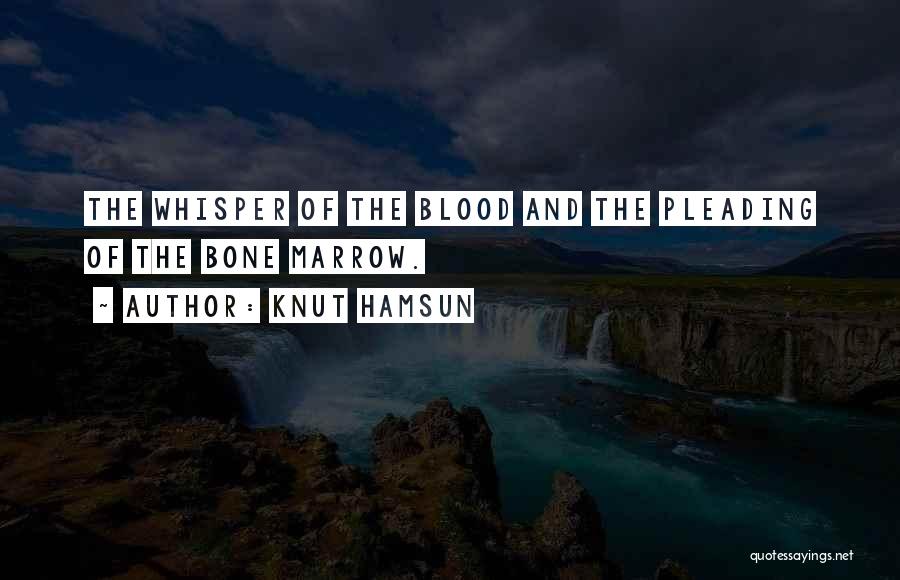 Bone Marrow Quotes By Knut Hamsun