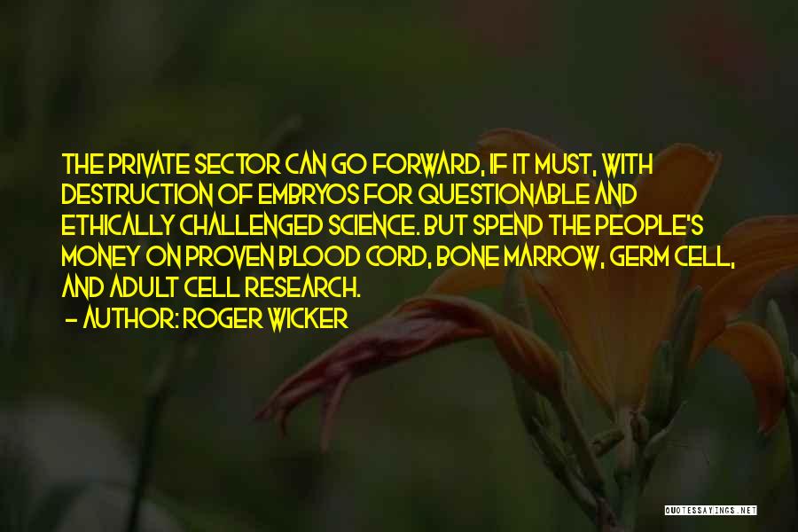 Bone Marrow Quotes By Roger Wicker