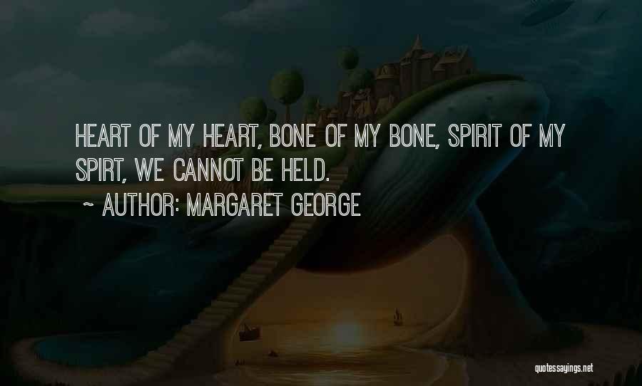 Bone Quotes By Margaret George